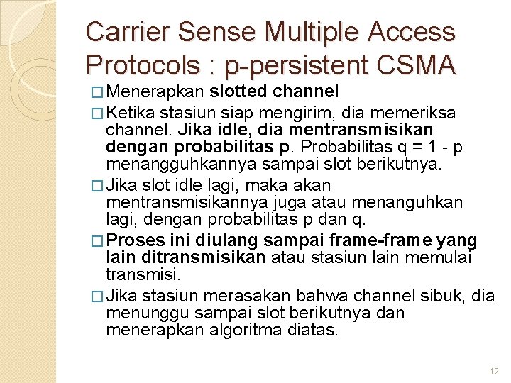 Carrier Sense Multiple Access Protocols : p-persistent CSMA � Menerapkan slotted channel � Ketika