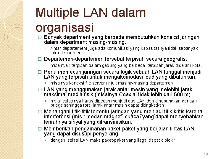 Multiple LAN dalam organisasi Banyak department yang berbeda membutuhkan koneksi jaringan � dalam department