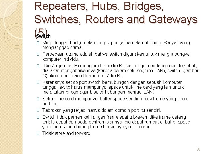 Repeaters, Hubs, Bridges, Switches, Routers and Gateways (5) Switch � � � � Mirip