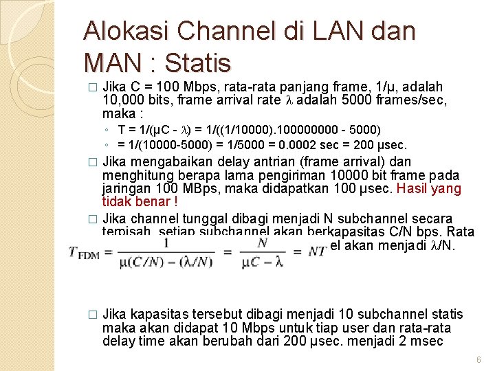 Alokasi Channel di LAN dan MAN : Statis � Jika C = 100 Mbps,