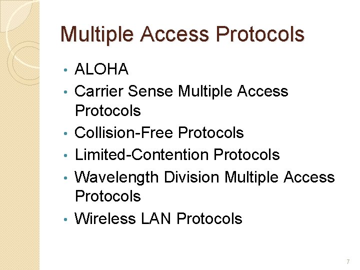Multiple Access Protocols • • • ALOHA Carrier Sense Multiple Access Protocols Collision-Free Protocols