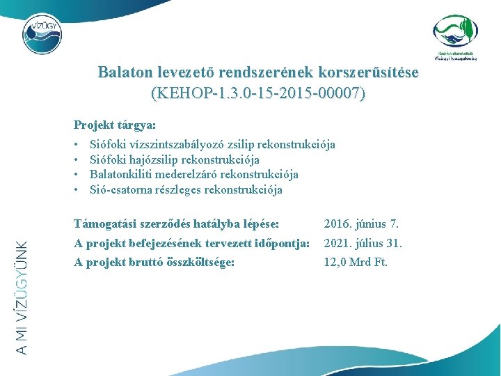 Balaton levezető rendszerének korszerűsítése (KEHOP-1. 3. 0 -15 -2015 -00007) Projekt tárgya: • •