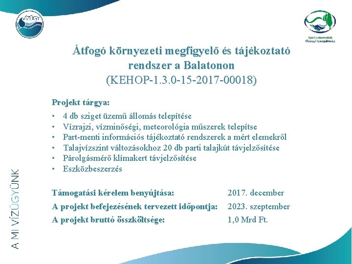 Átfogó környezeti megfigyelő és tájékoztató rendszer a Balatonon (KEHOP-1. 3. 0 -15 -2017 -00018)