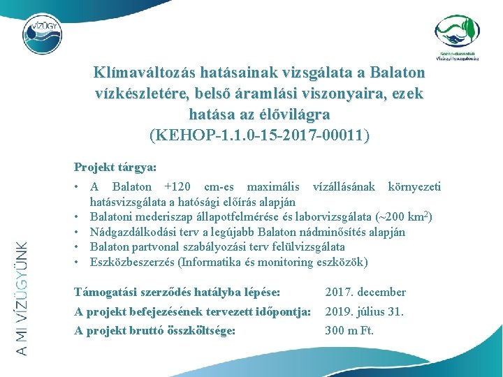 Klímaváltozás hatásainak vizsgálata a Balaton vízkészletére, belső áramlási viszonyaira, ezek hatása az élővilágra (KEHOP-1.