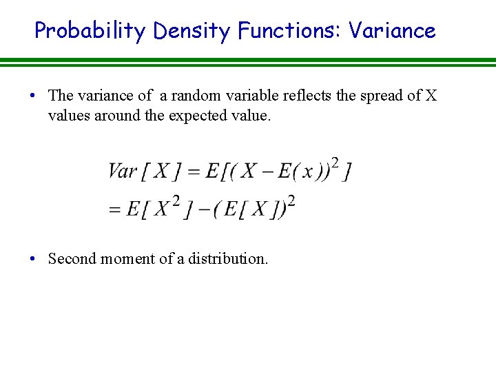 Probability Density Functions: Variance • The variance of a random variable reflects the spread