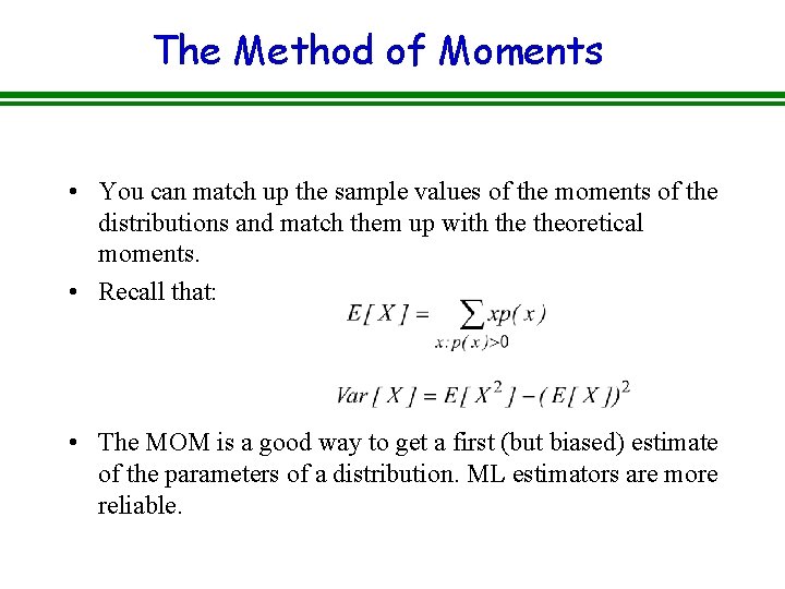 The Method of Moments • You can match up the sample values of the