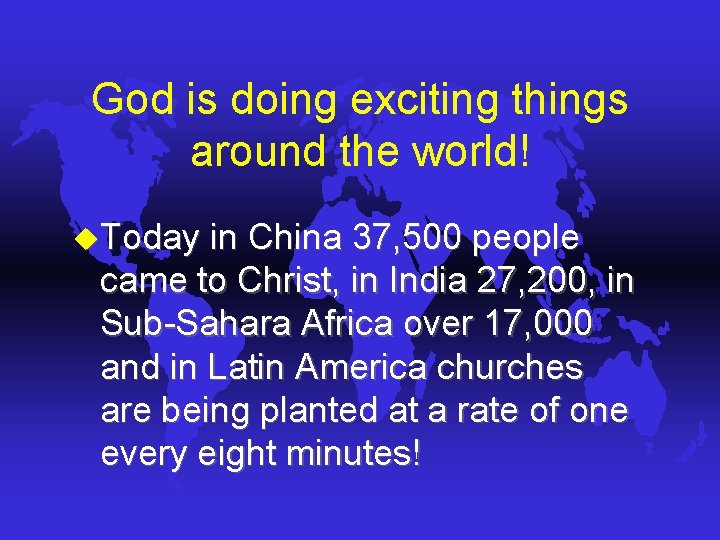 God is doing exciting things around the world! u. Today in China 37, 500 God is doing exciting things around the world! u. Today in China 37, 500