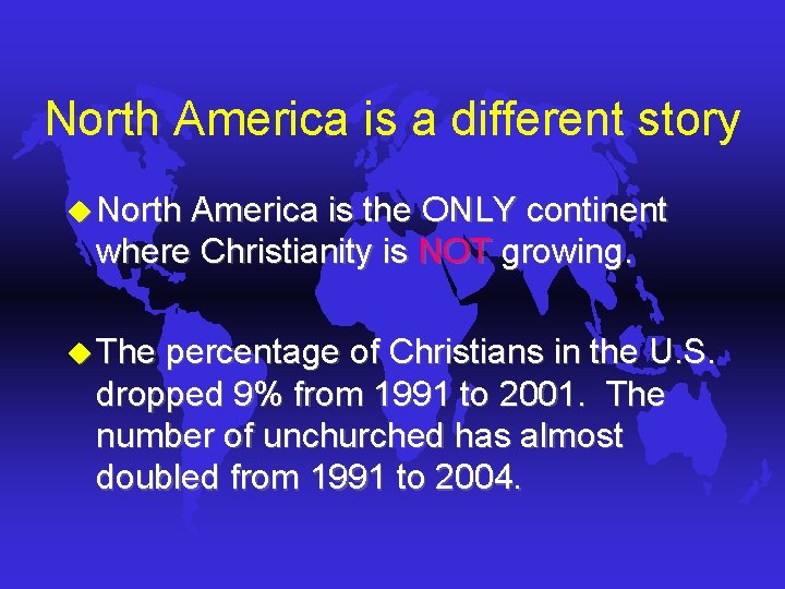 North America is a different story u North America is the ONLY continent where North America is a different story u North America is the ONLY continent where