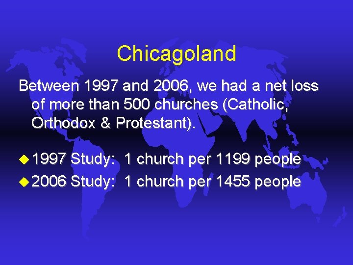 Chicagoland Between 1997 and 2006, we had a net loss of more than 500 Chicagoland Between 1997 and 2006, we had a net loss of more than 500