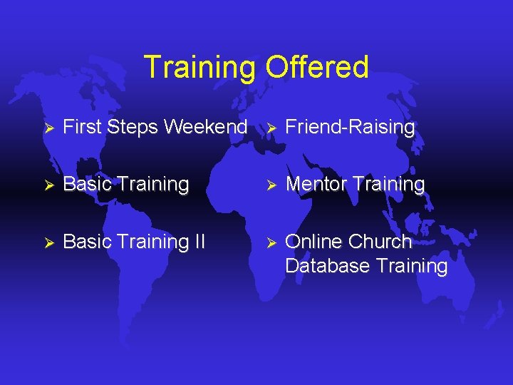 Training Offered Ø First Steps Weekend Ø Friend-Raising Ø Basic Training Ø Mentor Training Training Offered Ø First Steps Weekend Ø Friend-Raising Ø Basic Training Ø Mentor Training