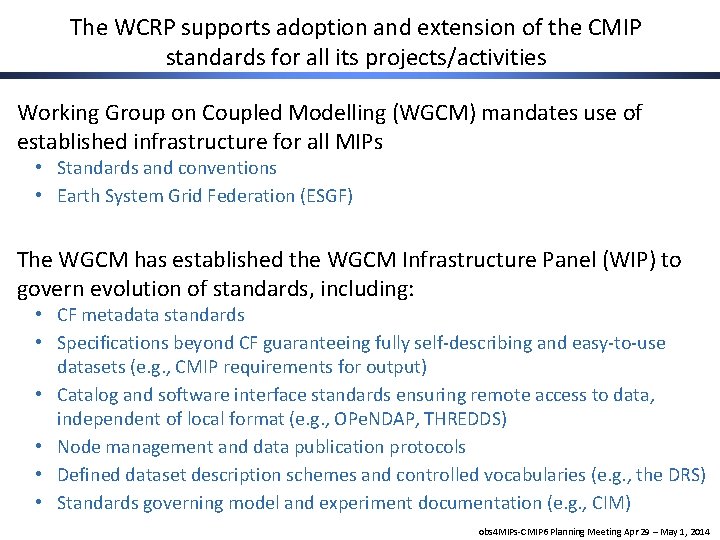 The WCRP supports adoption and extension of the CMIP standards for all its projects/activities
