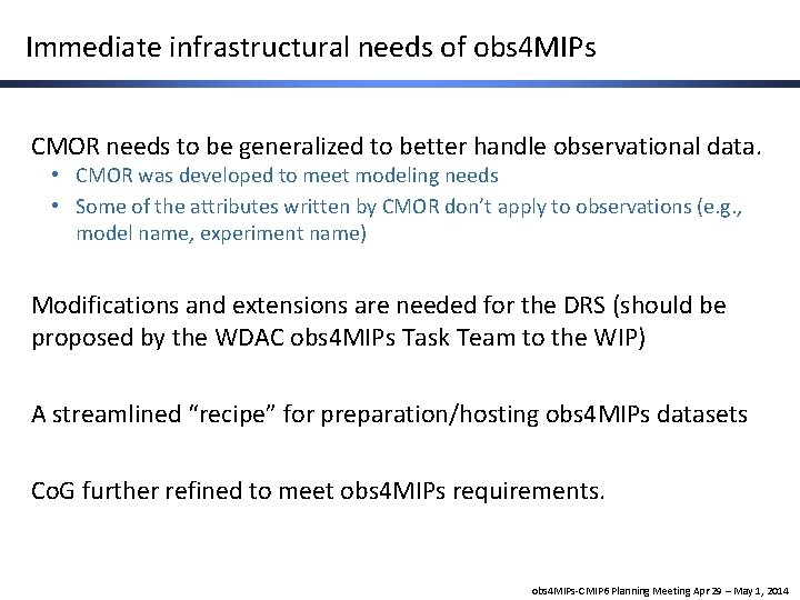 Immediate infrastructural needs of obs 4 MIPs CMOR needs to be generalized to better