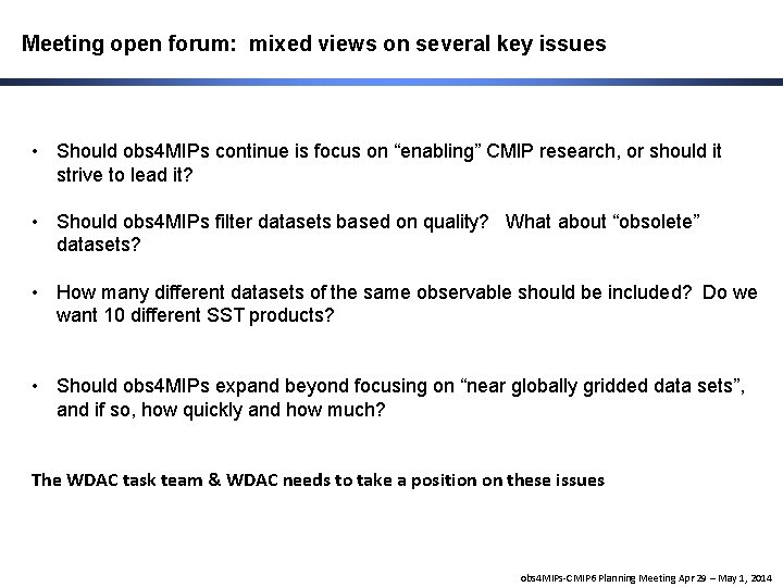 Meeting open forum: mixed views on several key issues • Should obs 4 MIPs