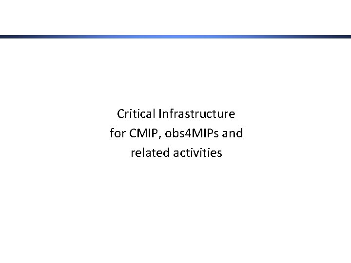Critical Infrastructure for CMIP, obs 4 MIPs and related activities 
