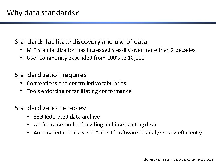 Why data standards? Standards facilitate discovery and use of data • MIP standardization has