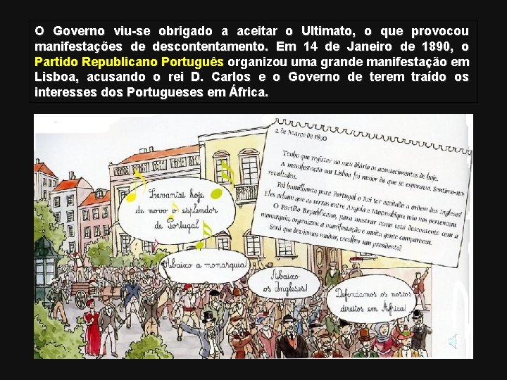 O Governo viu-se obrigado a aceitar o Ultimato, o que provocou manifestações de descontentamento.