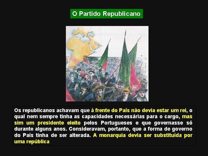 O Partido Republicano Os republicanos achavam que à frente do País não devia estar