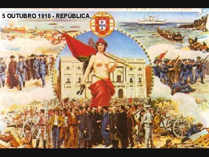 5 OUTUBRO 1910 - REPÚBLICA. 