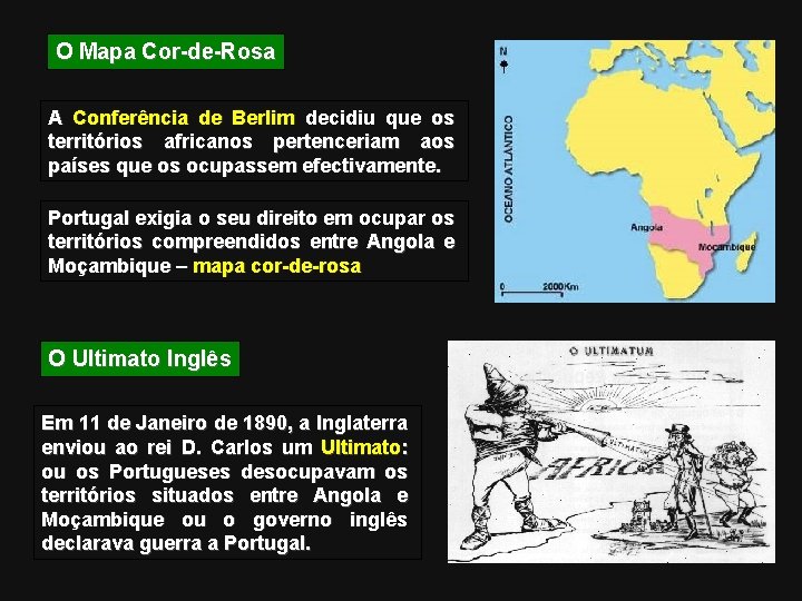 O Mapa Cor-de-Rosa A Conferência de Berlim decidiu que os territórios africanos pertenceriam aos