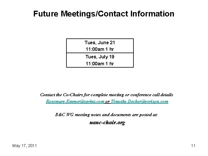 Future Meetings/Contact Information Tues, June 21 11: 00 am 1 hr Tues, July 19