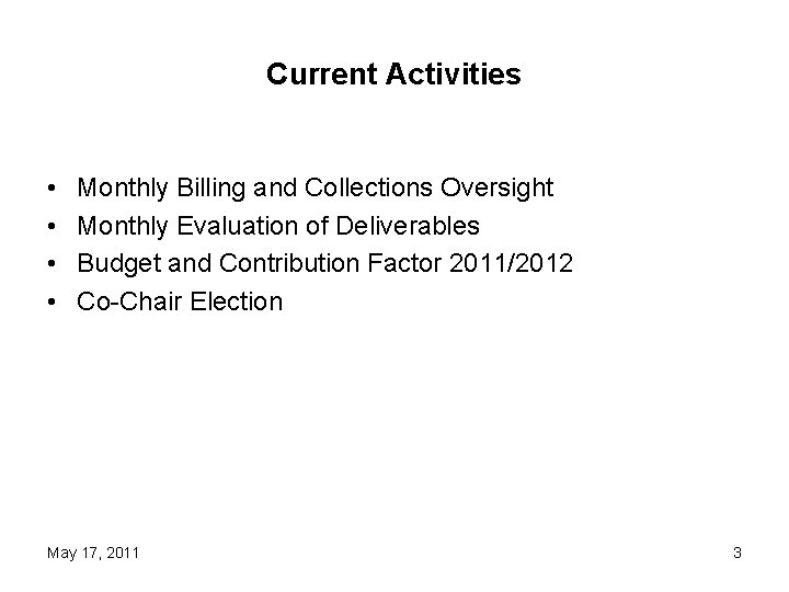 Current Activities • • Monthly Billing and Collections Oversight Monthly Evaluation of Deliverables Budget