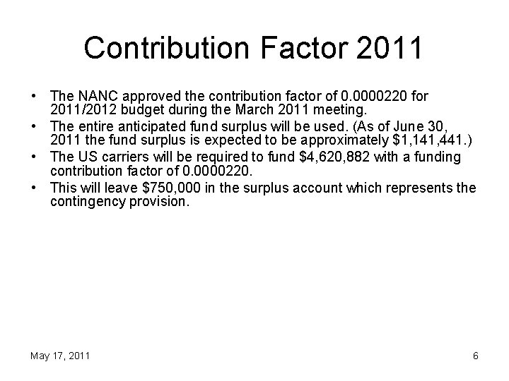 Contribution Factor 2011 • The NANC approved the contribution factor of 0. 0000220 for