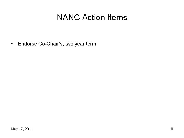 NANC Action Items • Endorse Co-Chair’s, two year term May 17, 2011 8 