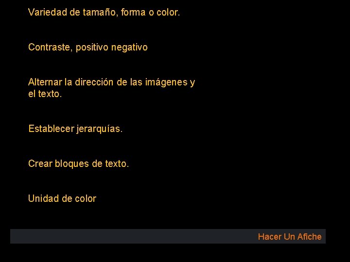 Variedad de tamaño, forma o color. Contraste, positivo negativo Alternar la dirección de las