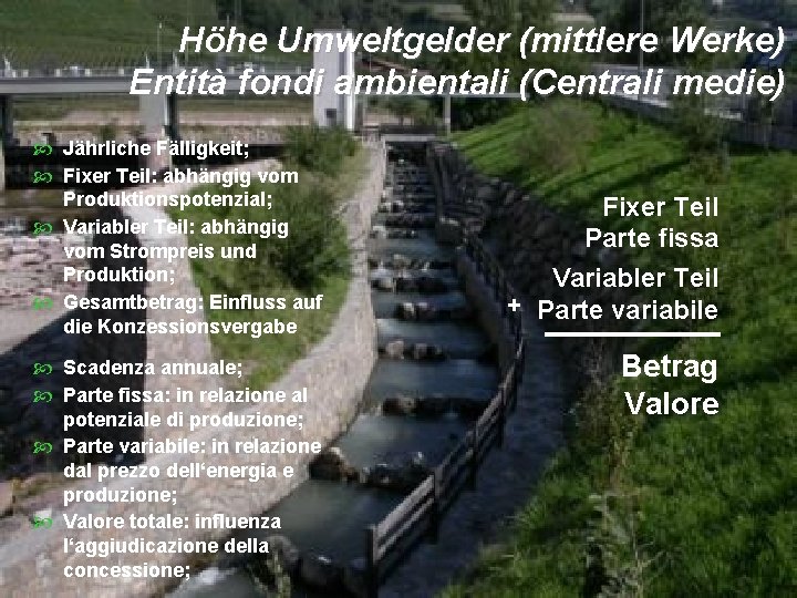 Höhe Umweltgelder (mittlere Werke) Entità fondi ambientali (Centrali medie) Jährliche Fälligkeit; Fixer Teil: abhängig