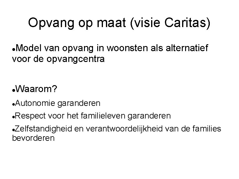 Opvang op maat (visie Caritas) Model van opvang in woonsten als alternatief voor de