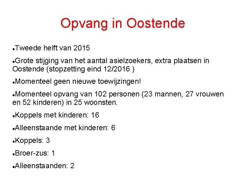 Opvang in Oostende Tweede helft van 2015 Grote stijging van het aantal asielzoekers, extra