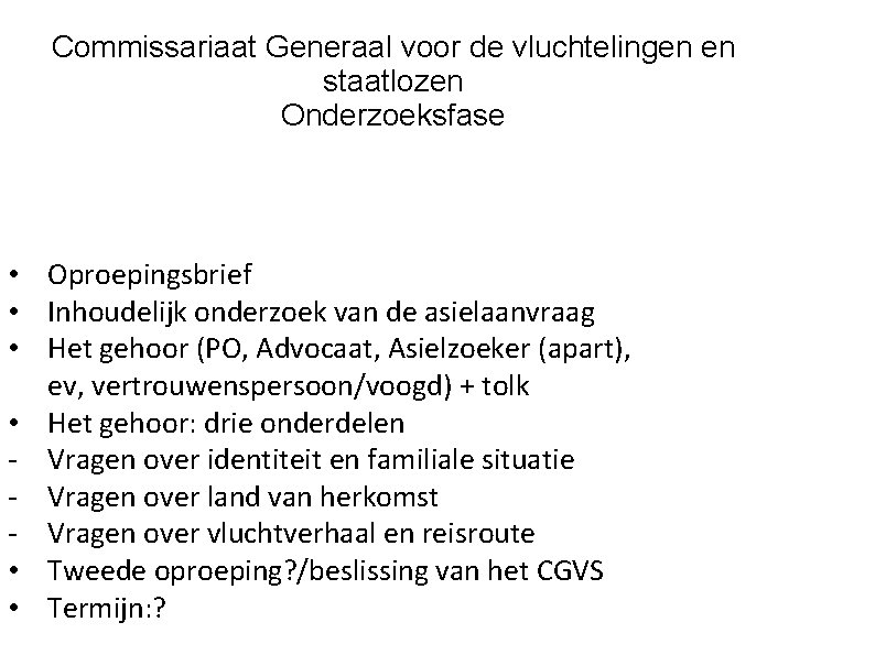 Commissariaat Generaal voor de vluchtelingen en staatlozen Onderzoeksfase • Oproepingsbrief • Inhoudelijk onderzoek van