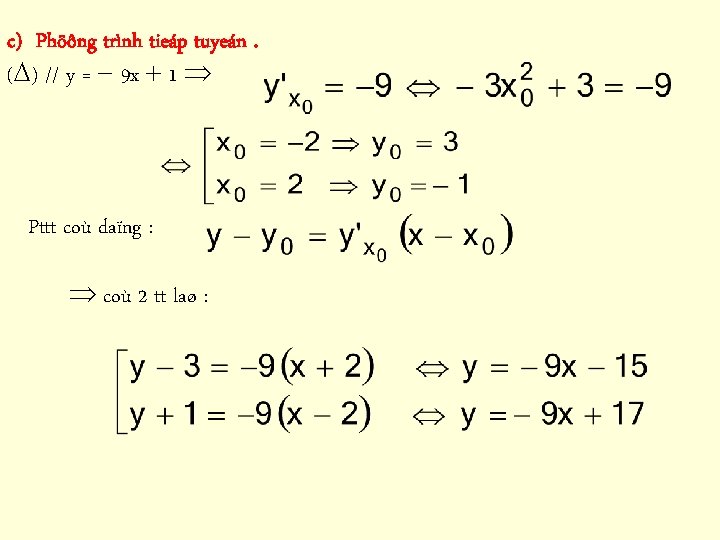 c) Phöông trình tieáp tuyeán. ( ) // y = 9 x 1 Pttt