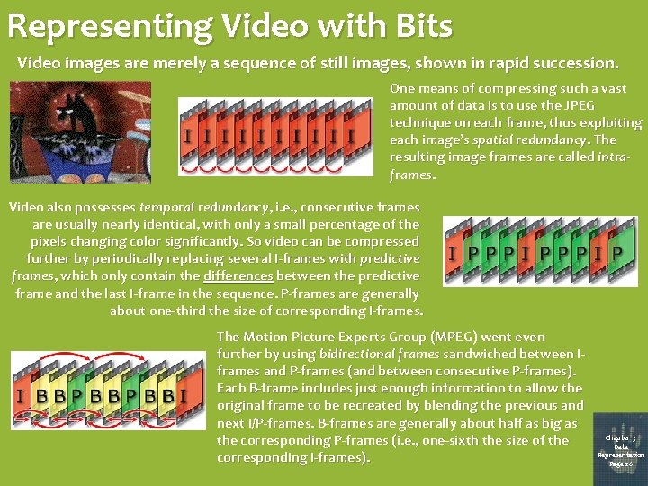 Representing Video with Bits Video images are merely a sequence of still images, shown