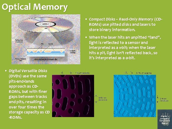 Optical Memory • Compact Disks – Read-Only Memory (CDROMs) use pitted disks and lasers