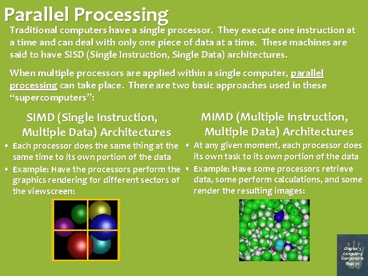 Parallel Processing Traditional computers have a single processor. They execute one instruction at a