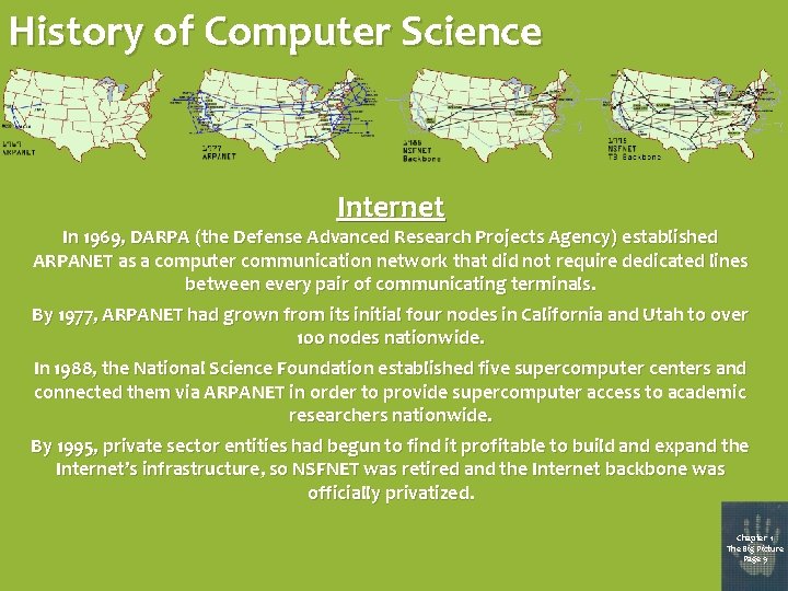 History of Computer Science Internet In 1969, DARPA (the Defense Advanced Research Projects Agency)