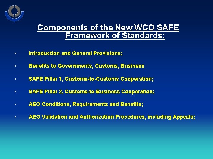 Components of the New WCO SAFE Framework of Standards: • Introduction and General Provisions;