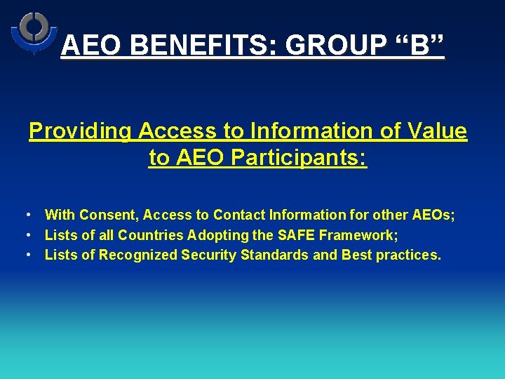 AEO BENEFITS: GROUP “B” Providing Access to Information of Value to AEO Participants: •