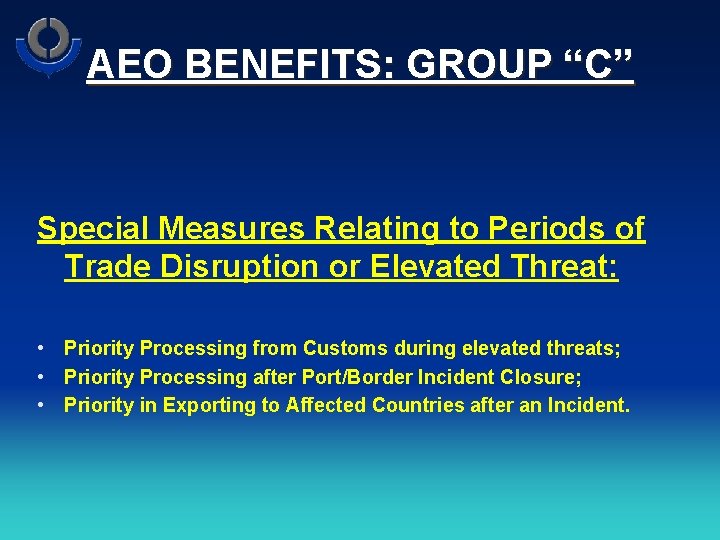 AEO BENEFITS: GROUP “C” Special Measures Relating to Periods of Trade Disruption or Elevated