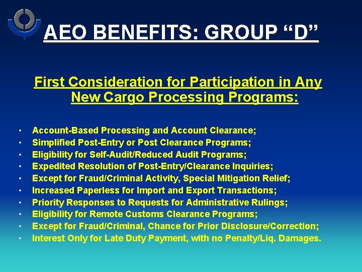 AEO BENEFITS: GROUP “D” First Consideration for Participation in Any New Cargo Processing Programs: