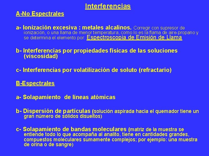 Interferencias A-No Espectrales a- Ionización excesiva : metales alcalinos. Corregir con supresor de ionización,