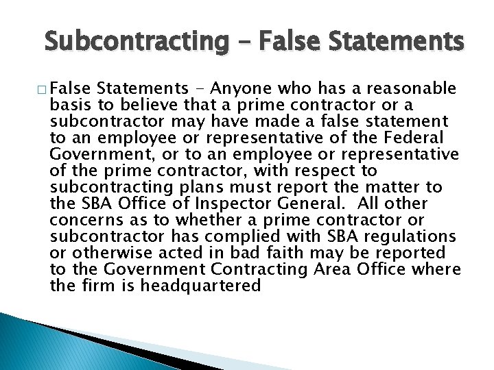 Subcontracting – False Statements � False Statements - Anyone who has a reasonable basis