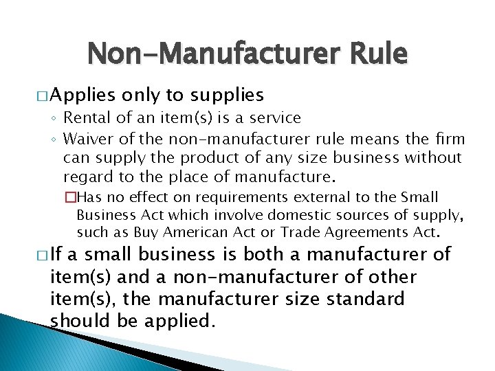 Non-Manufacturer Rule � Applies only to supplies ◦ Rental of an item(s) is a