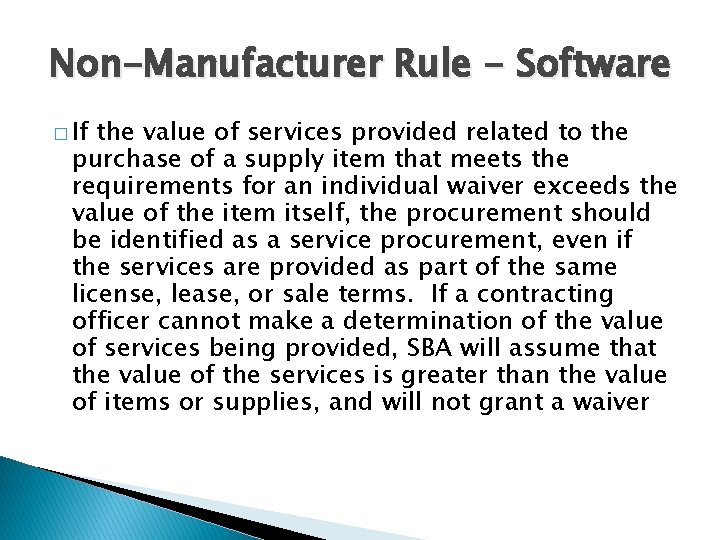Non-Manufacturer Rule - Software � If the value of services provided related to the