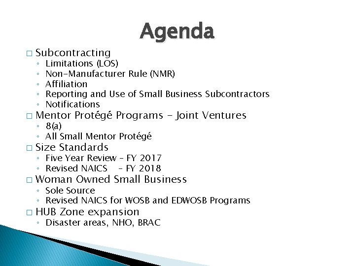 � Subcontracting ◦ ◦ ◦ Agenda Limitations (LOS) Non-Manufacturer Rule (NMR) Affiliation Reporting and