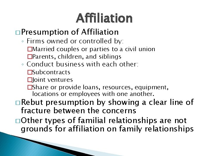 � Presumption Affiliation of Affiliation ◦ Firms owned or controlled by: �Married couples or