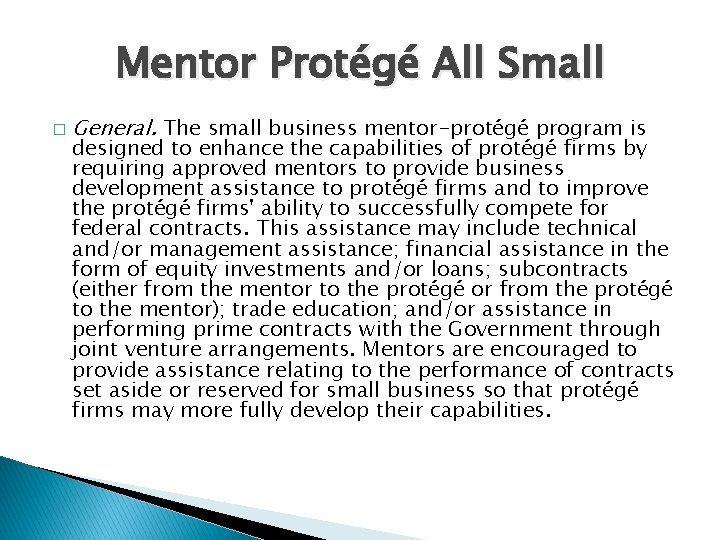 Mentor Protégé All Small � General. The small business mentor-protégé program is designed to