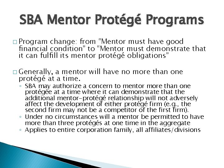 SBA Mentor Protégé Programs � Program change: from “Mentor must have good financial condition”