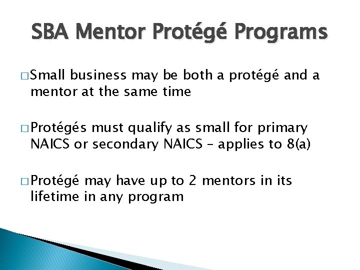 SBA Mentor Protégé Programs � Small business may be both a protégé and a